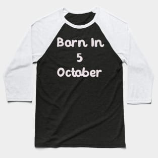 Born In 5 October Baseball T-Shirt